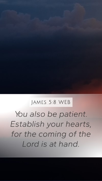 James 5:8 WEB Bible Verse Image