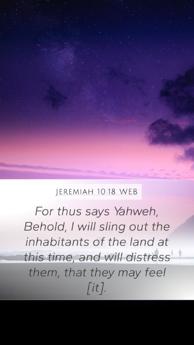 Jeremiah 10:18 WEB Mobile Phone Wallpaper - For thus says Yahweh, Behold, I will sling out - Mobile Bible Verse Wallpaper