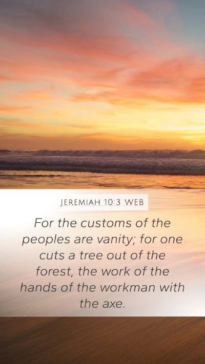 Jeremiah 10:3 WEB Bible Verse Image