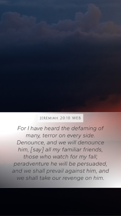 Jeremiah 20:10 WEB Mobile Phone Wallpaper - For I have heard the defaming of many, terror on - Mobile Bible Verse Wallpaper