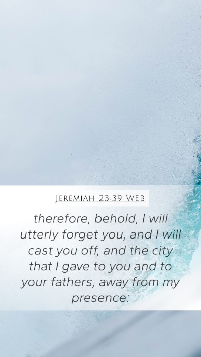 Jeremiah 23:39 WEB Bible Verse Image