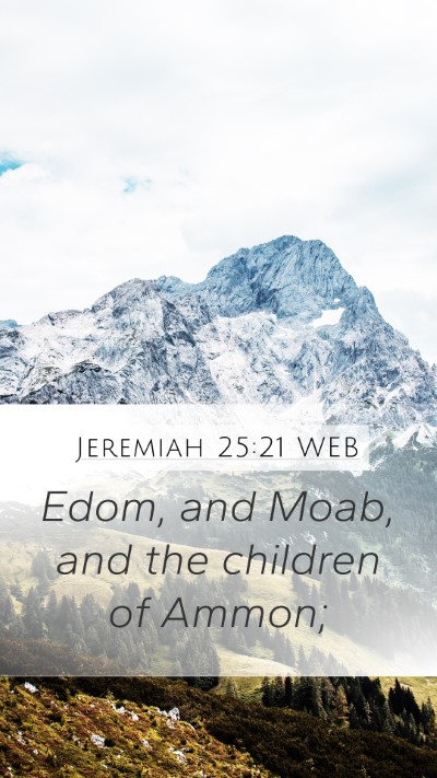 Jeremiah 25:21 WEB Mobile Phone Wallpaper - Edom, and Moab, and the children of - Mobile Bible Verse Wallpaper