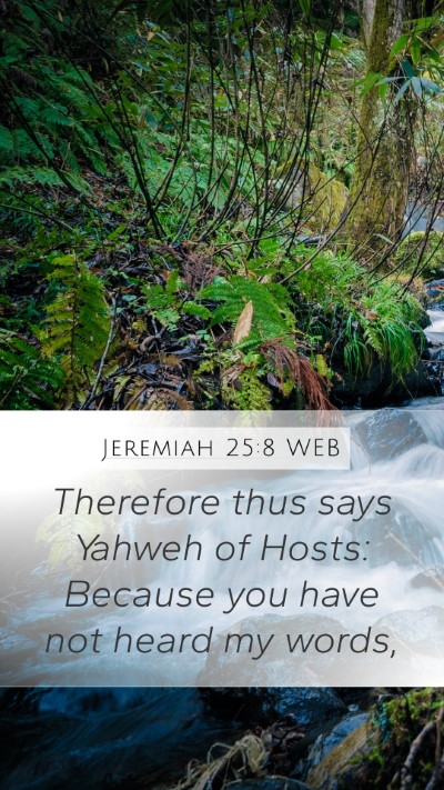 Jeremiah 25:8 WEB Bible Verse Image