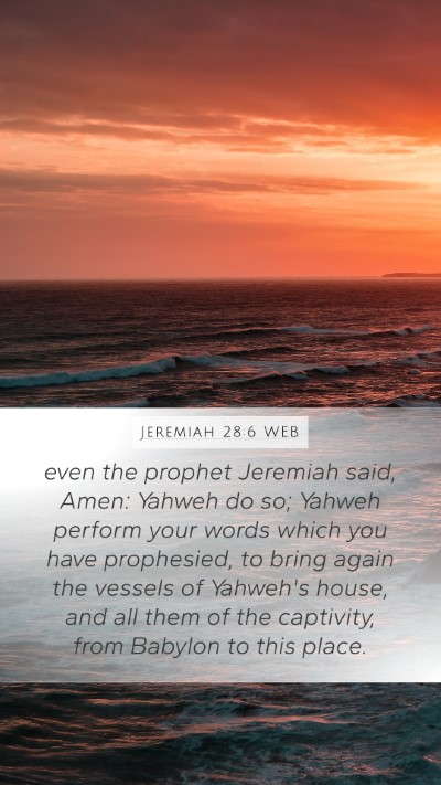 Jeremiah 28:6 WEB Bible Verse Image