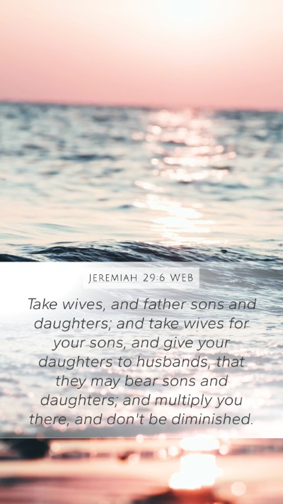 Jeremiah 29:6 WEB Mobile Phone Wallpaper - Take wives, and father sons and daughters; and - Mobile Bible Verse Wallpaper