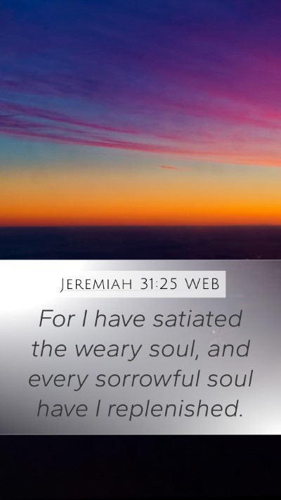 Jeremiah 31:25 WEB Bible Verse Image