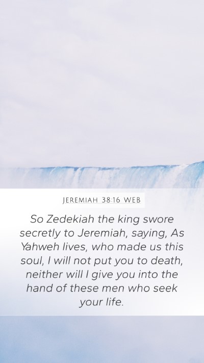 Jeremiah 38:16 WEB Bible Verse Image