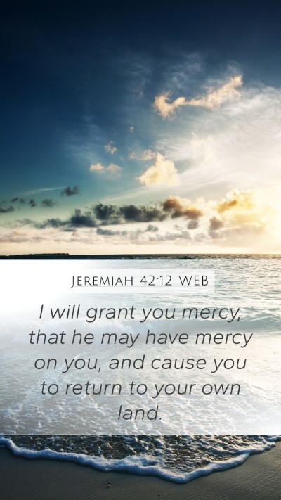 Jeremiah 42:12 WEB Bible Verse Image