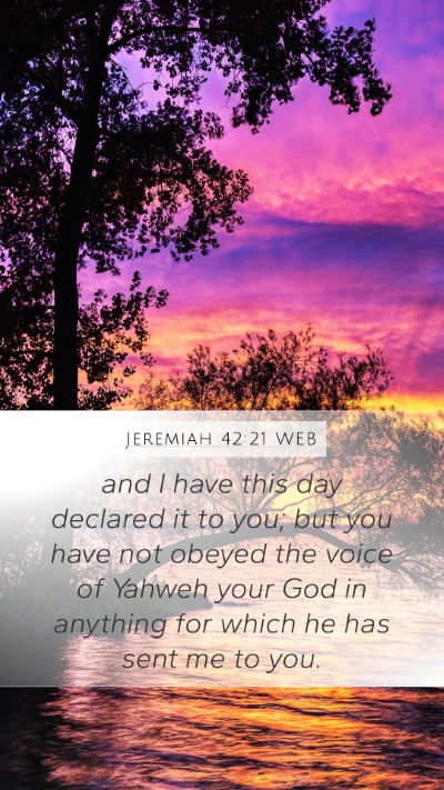 Jeremiah 42:21 WEB Mobile Phone Wallpaper - and I have this day declared it to you; but you - Mobile Bible Verse Wallpaper