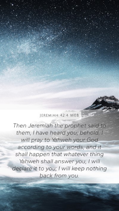Jeremiah 42:4 WEB Mobile Phone Wallpaper - Then Jeremiah the prophet said to them, I have - Mobile Bible Verse Wallpaper