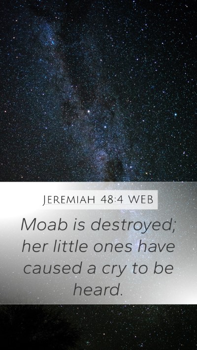 Jeremiah 48:4 WEB Mobile Phone Wallpaper - Moab is destroyed; her little ones have caused a - Mobile Bible Verse Wallpaper