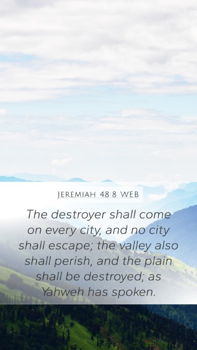 Jeremiah 48:8 WEB Mobile Phone Wallpaper - The destroyer shall come on every city, and no - Mobile Bible Verse Wallpaper