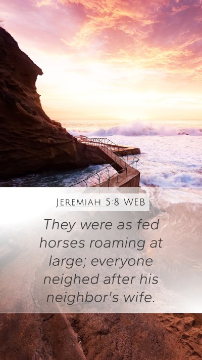Jeremiah 5:8 WEB Bible Verse Image