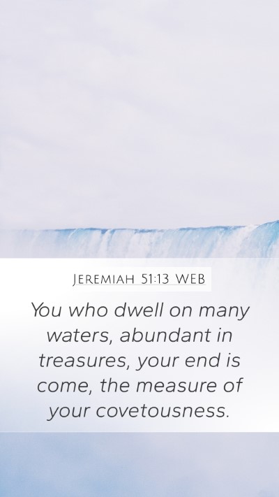 Jeremiah 51:13 WEB Bible Verse Image