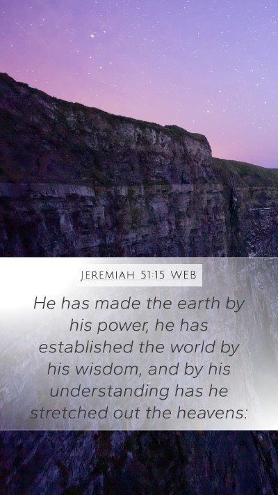 Jeremiah 51:15 WEB Mobile Phone Wallpaper - He has made the earth by his power, he has - Mobile Bible Verse Wallpaper