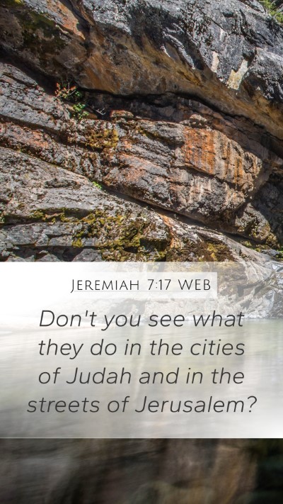 Jeremiah 7:17 WEB Mobile Phone Wallpaper - Don't you see what they do in the cities of Judah - Mobile Bible Verse Wallpaper