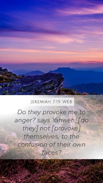 Jeremiah 7:19 WEB Mobile Phone Wallpaper - Do they provoke me to anger? says Yahweh; [do - Mobile Bible Verse Wallpaper