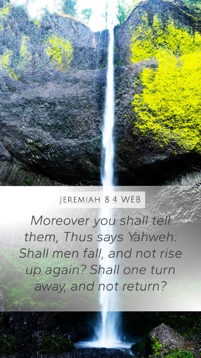 Jeremiah 8:4 WEB Mobile Phone Wallpaper - Moreover you shall tell them, Thus says Yahweh: - Mobile Bible Verse Wallpaper