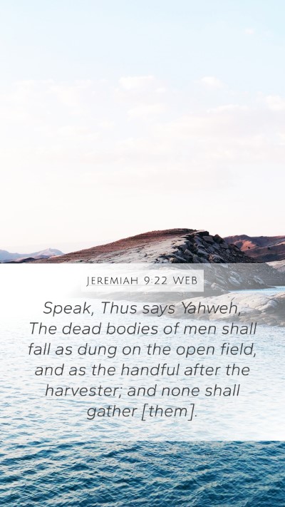 Jeremiah 9:22 WEB Mobile Phone Wallpaper - Speak, Thus says Yahweh, The dead bodies of men - Mobile Bible Verse Wallpaper