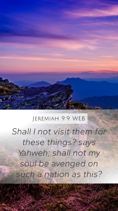 Jeremiah 9:9 WEB Mobile Phone Wallpaper - Shall I not visit them for these things? says - Mobile Bible Verse Wallpaper