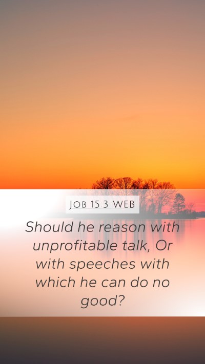 Job 15:3 WEB Mobile Phone Wallpaper - Should he reason with unprofitable talk, Or with - Mobile Bible Verse Wallpaper