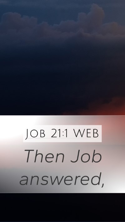 Job 21:1 WEB Mobile Phone Wallpaper - Then Job - Mobile Bible Verse Wallpaper