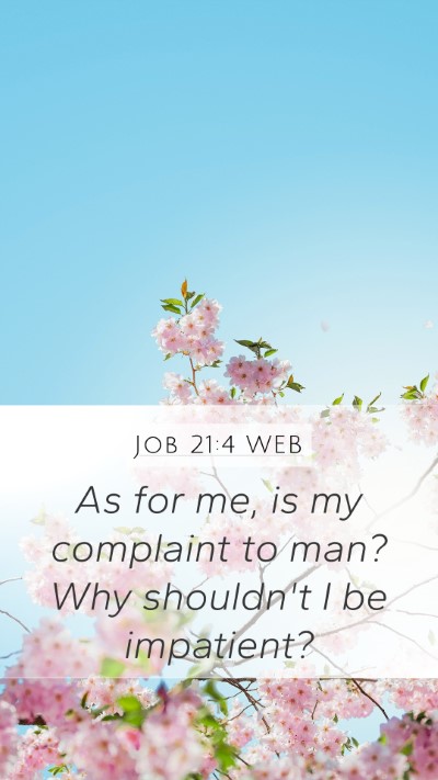 Job 21:4 WEB Mobile Phone Wallpaper - As for me, is my complaint to man? Why shouldn't - Mobile Bible Verse Wallpaper
