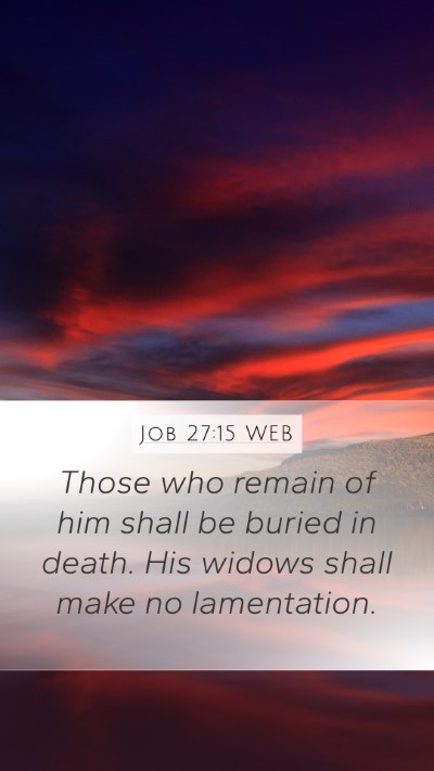 Job 27:15 WEB Mobile Phone Wallpaper - Those who remain of him shall be buried in death. - Mobile Bible Verse Wallpaper