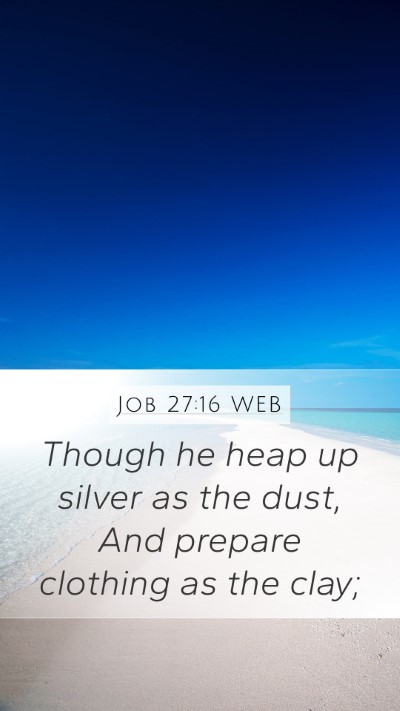 Job 27:16 WEB Bible Verse Image