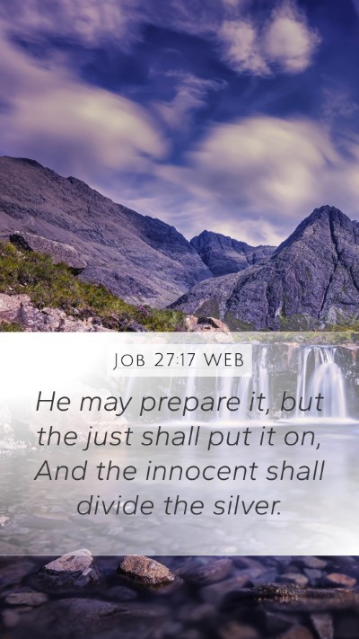 Job 27:17 WEB Mobile Phone Wallpaper - He may prepare it, but the just shall put it on, - Mobile Bible Verse Wallpaper