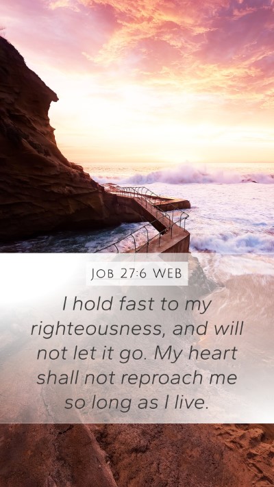 Job 27:6 WEB Bible Verse Image