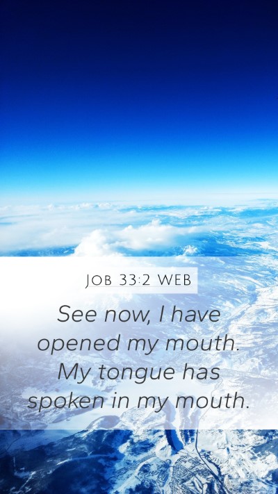 Job 33:2 WEB Mobile Phone Wallpaper - See now, I have opened my mouth. My tongue has - Mobile Bible Verse Wallpaper
