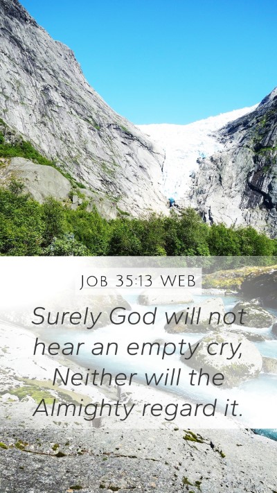 Job 35:13 WEB Mobile Phone Wallpaper - Surely God will not hear an empty cry, Neither - Mobile Bible Verse Wallpaper