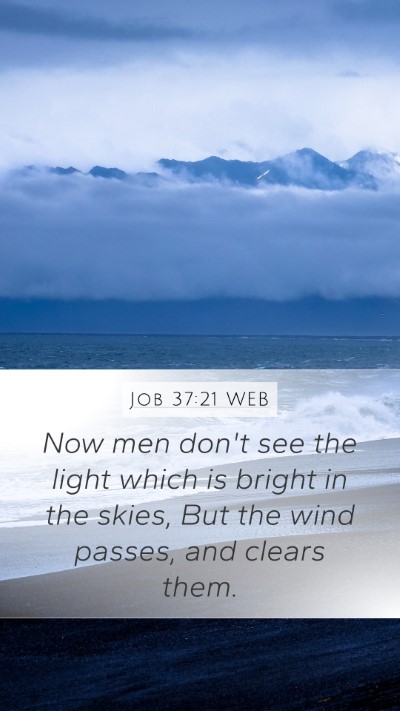 Job 37:21 WEB Mobile Phone Wallpaper - Now men don't see the light which is bright in - Mobile Bible Verse Wallpaper