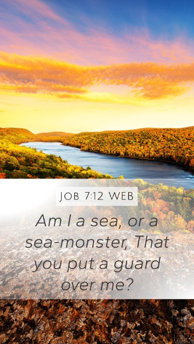 Job 7:12 WEB Mobile Phone Wallpaper - Am I a sea, or a sea-monster, That you put a - Mobile Bible Verse Wallpaper
