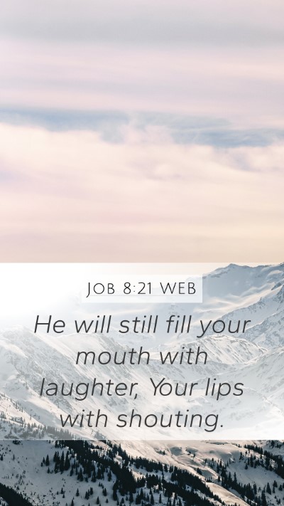 Job 8:21 WEB Mobile Phone Wallpaper - He will still fill your mouth with laughter, Your - Mobile Bible Verse Wallpaper