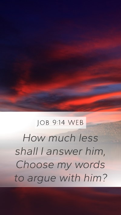 Job 9:14 WEB Bible Verse Image