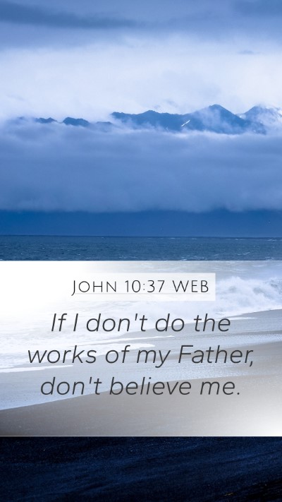 John 10:37 WEB Bible Verse Image