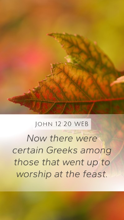 John 12:20 WEB Bible Verse Image