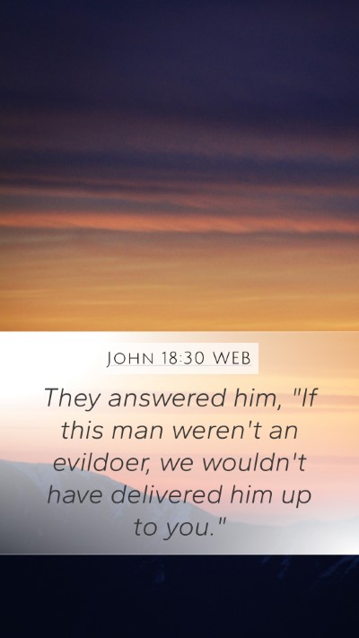 John 18:30 WEB Mobile Phone Wallpaper - They answered him, 