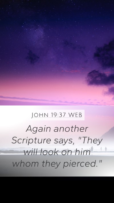 John 19:37 WEB Mobile Phone Wallpaper - Again another Scripture says, 
