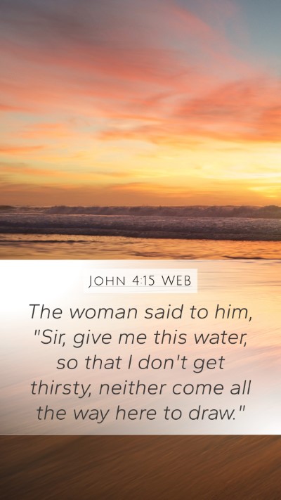 John 4:15 WEB Mobile Phone Wallpaper - The woman said to him, 