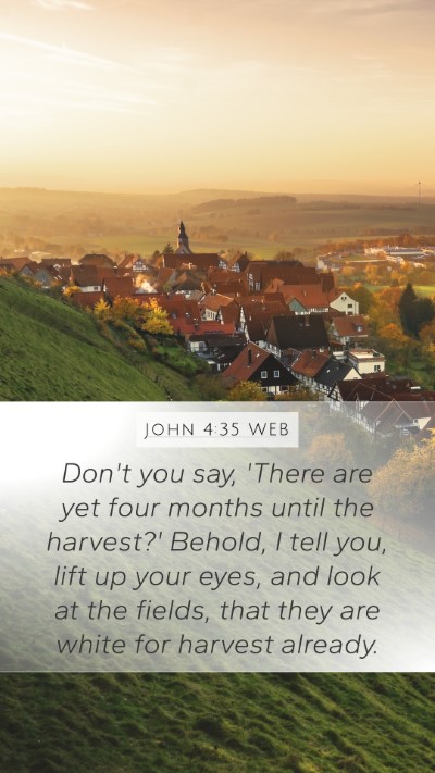 John 4:35 WEB Mobile Phone Wallpaper - Don't you say, 'There are yet four months until - Mobile Bible Verse Wallpaper