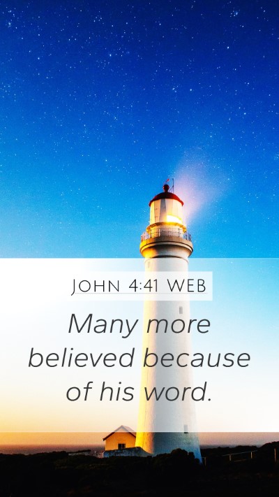 John 4:41 WEB Mobile Phone Wallpaper - Many more believed because of his - Mobile Bible Verse Wallpaper