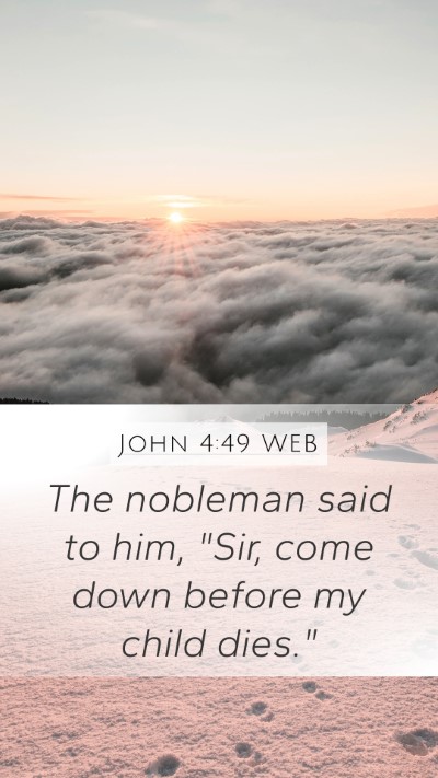 John 4:49 WEB Mobile Phone Wallpaper - The nobleman said to him, 