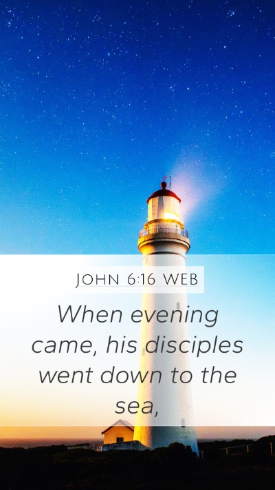 John 6:16 WEB Mobile Phone Wallpaper - When evening came, his disciples went down to the - Mobile Bible Verse Wallpaper