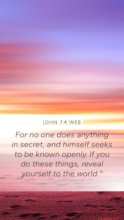 John 7:4 WEB Bible Verse Image