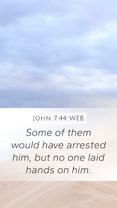 John 7:44 WEB Mobile Phone Wallpaper - Some of them would have arrested him, but no one - Mobile Bible Verse Wallpaper