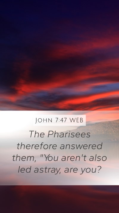 John 7:47 WEB Bible Verse Image