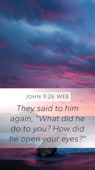 John 9:26 WEB Mobile Phone Wallpaper - They said to him again, 